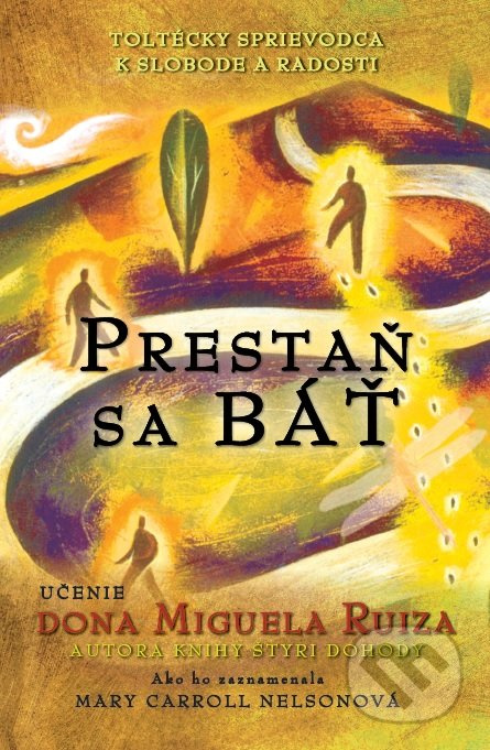 Prestaň sa báť - Don Miguel Ruiz, Mary Carroll Nelsonová - kniha z kategorie Pozitivní myšlení