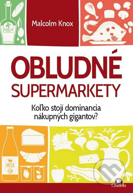Obludné supermarkety (Koľko stojí dominancia nákupných gigantov?) - kniha z kategorie Politologie a politika