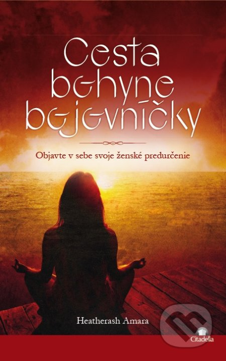 Cesta bohyne bojovníčky (Objavte v sebe svoje ženské predurčenie) - kniha z kategorie Pozitivní myšlení