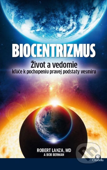 Biocentrizmus (Život a vedomie. Kľúče k pochopeniu pravej podstaty vesmíru) - kniha z kategorie Biologie