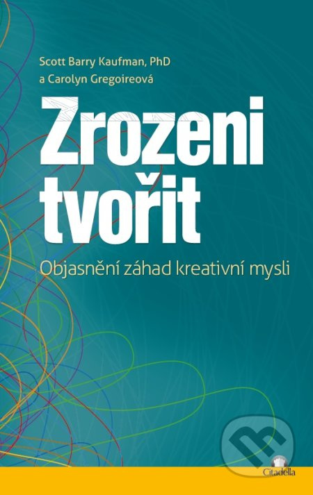 Zrozeni tvořit - Scott Barry Kaufman, Carolyn Gregoireová