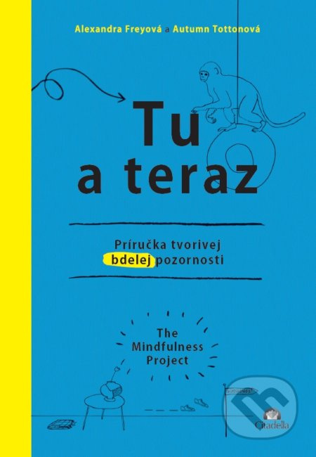 Tu a teraz (Príručka tvorivej bdelej pozornosti) - Alexandra Frey, Autumn Totton - kniha z kategorie Seberozvoj