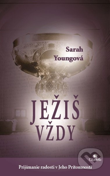 Ježiš vždy (prijímanie radosti v jeho prítomnosti) - kniha z kategorie Křesťanství