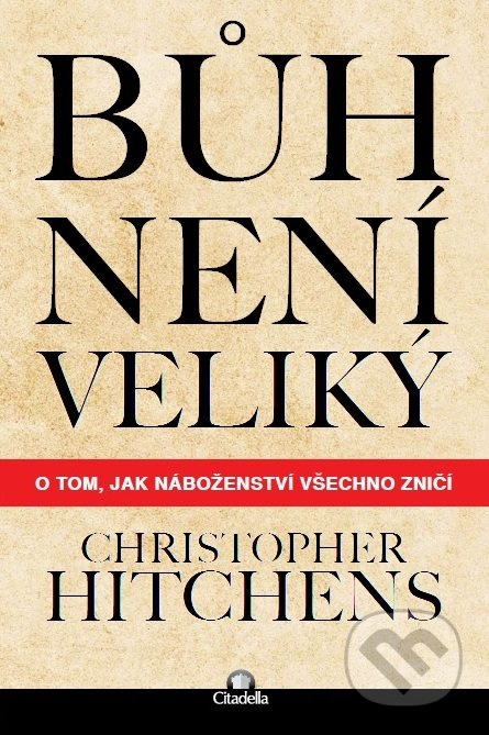 Bůh není veliký - Christopher Hitchens