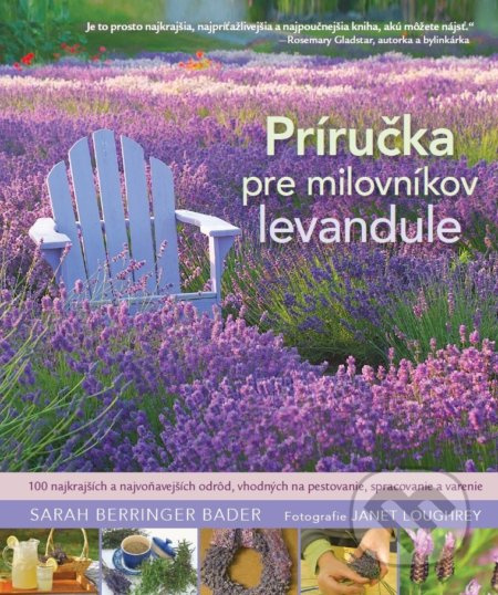 Príručka pre milovníkov levandule (100 najkrajších a najvoňavejších odrôd, vhodných na pestovanie, spracovanie a varenie) - kniha z kategorie Biologie