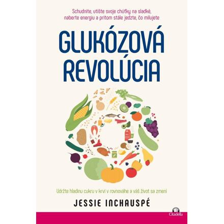 Glukozova revolucia / Udržte hladinu cukru v krvi v rovnováhe a váš život sa zmení