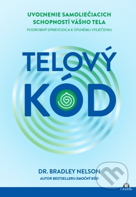 Telový kód (Uvoľnenie samoliečiacich schopností vášho tela) - kniha z kategorie Motivace a seberozvoj