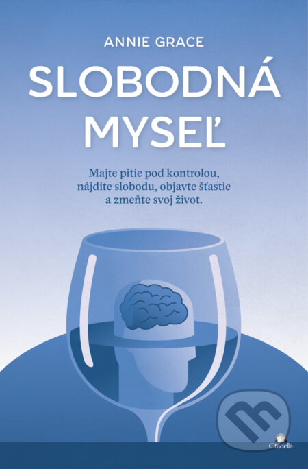 Slobodná myseľ (Majte pitie pod kontrolou, nájdite slobodu, objavte šťastie a zmeňte svoj život) - kniha z kategorie Odborné a naučné