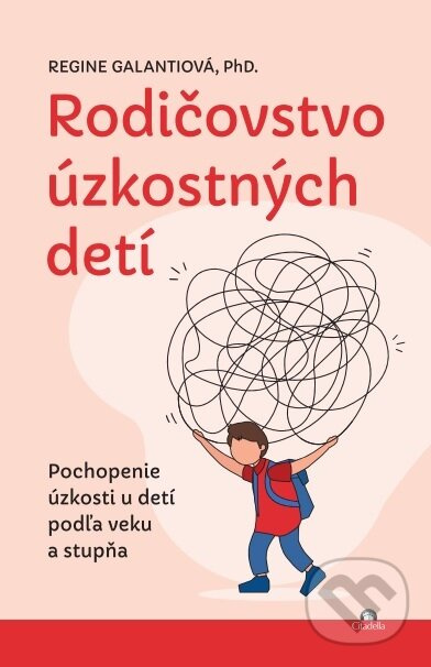 Rodičovstvo úzkostných detí (Pochopenie úzkosti u detí podľa veku a stupňa) - kniha z kategorie Vzťahy a rodina