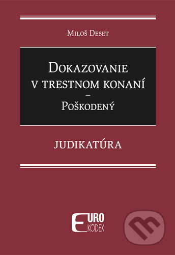 Dokazovanie v trestnom konaní - Poškodený (Judikatúra) - kniha z kategorie Trestní právo
