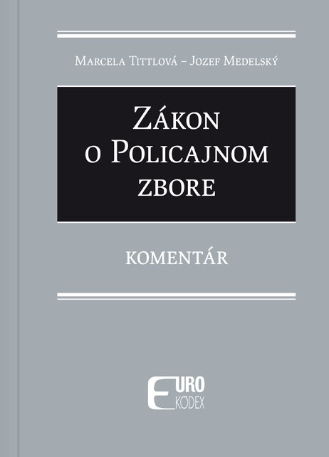 Zákon o policajnom zbore (Komentár) - Marcela Tittlová, Jozef Medelský - kniha z kategorie Ústavní právo
