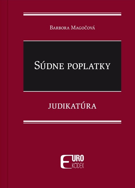 Súdne poplatky (Judikatúra) - Barbora Magočová - kniha z kategorie Obchodní právo