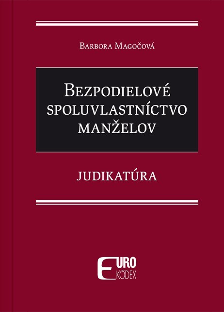 Bezpodielové spoluvlastníctvo manželov (Judikatúra) - kniha z kategorie Humanitní a společenské vědy