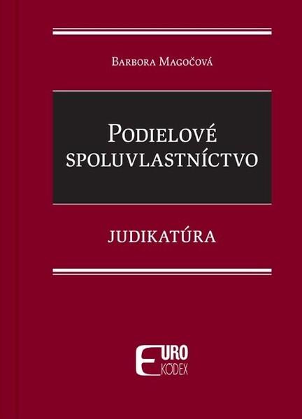 Podielové spoluvlastníctvo - Judikatúra - Barbora Magočová - kniha z kategorie Občanské právo