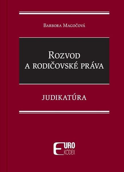 Rozvod a rodičovské práva - Judikatúra - Barbora Magočová - kniha z kategorie Občanské právo