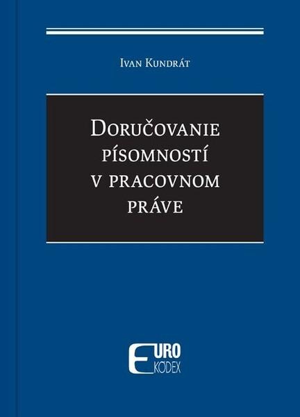 Doručovanie písomností v pracovnom práve - Ivan Kundrát - kniha z kategorie Ekonomie