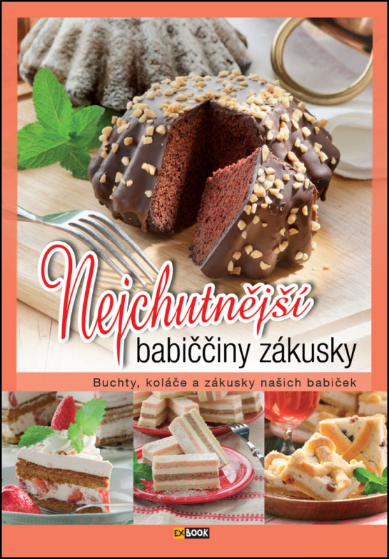 Nejchutnější babiččiny zákusky (Buchty, koláče a zákusky našich babiček) - kniha z kategorie Kuchařky