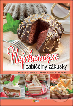 Nejchutnější babiččiny zákusky (Buchty, koláče a zákusky našich babiček) - kniha z kategorie Kuchařky