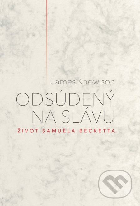 Odsúdený na slávu (Život Samuela Becketta) - James Knowlson - kniha z kategorie Divadlo
