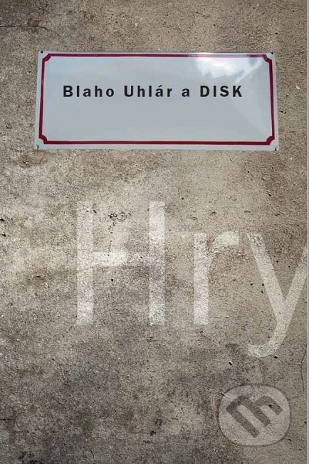 Blaho Uhlár a DISK (Hry) - kniha z kategorie Beletrie