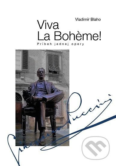 Viva La Bohéme! (Príbeh jednej opery) - Vladimír Blaho - kniha z kategorie Divadlo