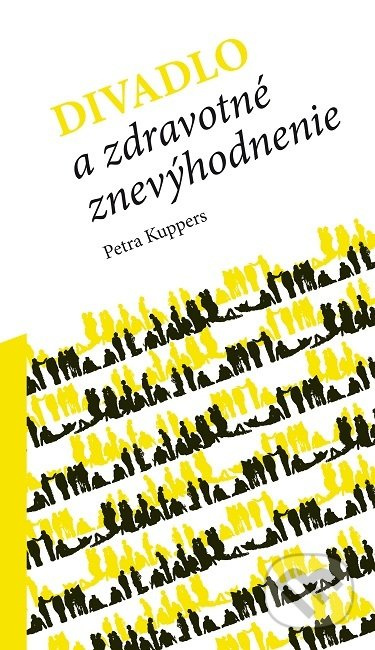 Divadlo a zdravotné znevýhodnenie - Petra Kuppers - kniha z kategorie Film