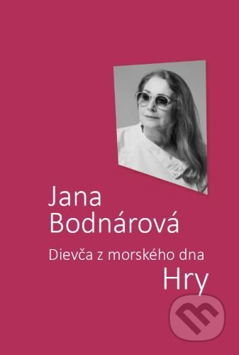 Dievča z morského dna (Hry) - Jana Bodnárová - kniha z kategorie Divadlo