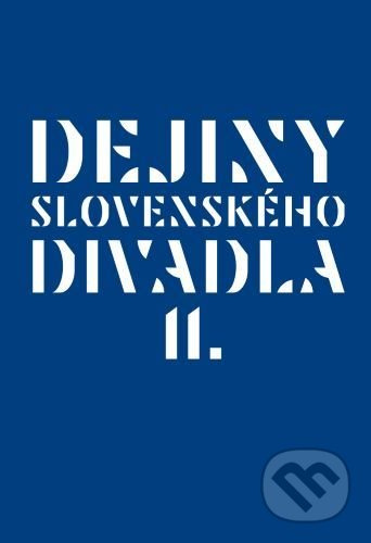 Dejiny slovenského divadla II. - Vladimír Štefko - kniha z kategorie Dějiny umění