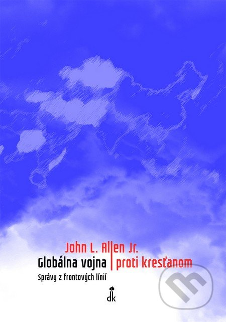 Globálna vojna proti kresťanom (Správy z frontových liníí) - kniha z kategorie Křesťanství