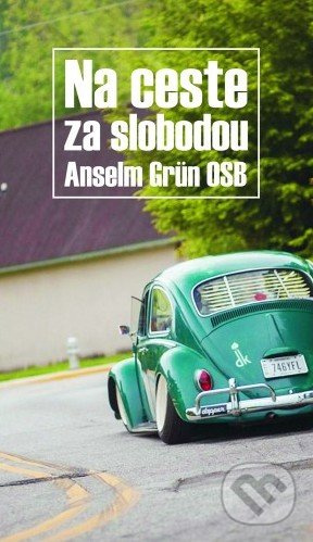 Na ceste za slobodou - Anselm Grün - kniha z kategorie Duchovní život