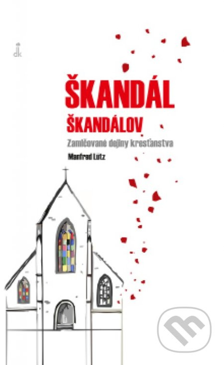 Škandál škandálov (Zamlčované dejiny kresťanstva) - Manfred Lütz - kniha z kategorie Historie