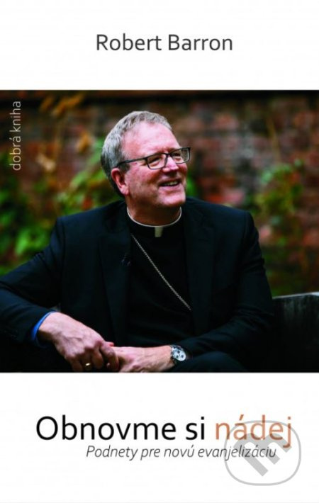 Obnovme si nádej (Podnety pre novú evanjelizáciu) - Robert Barron - kniha z kategorie Duchovní život
