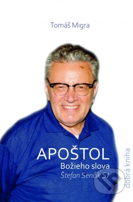 Apoštol Božieho slova: Štefan Senčík SJ - Tomáš Migra - kniha z kategorie Životopisy