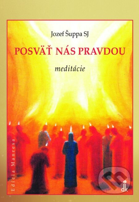 Posväť nás pravdou (meditácie) - Jozef Šuppa - kniha z kategorie Duchovní život