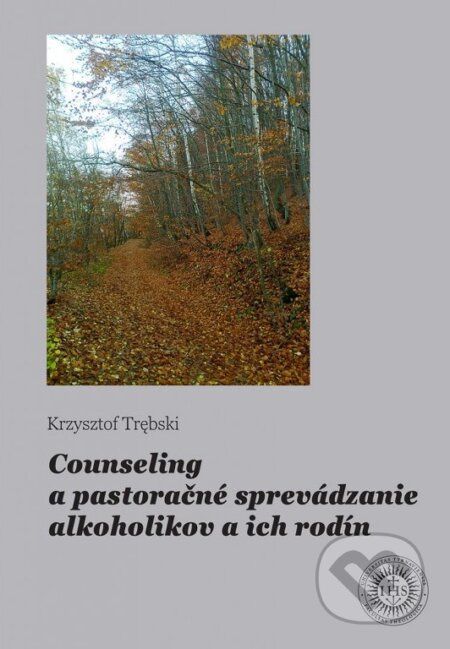 Counseling a pastoračné sprevádzanie alkoholikov a ich rodín - kniha z kategorie Psychologie