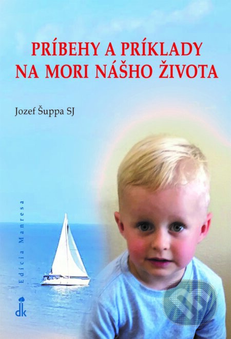 Príbehy a príklady na mori nášho života - Jozef Šuppa - kniha z kategorie Společenská beletrie