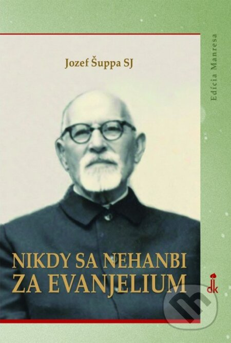 Nikdy sa nehanbi za evanjelium - Jozef Šuppa - kniha z kategorie Duchovní život