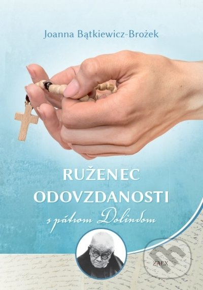 Ruženec odovzdanosti s pátrom Dolindom - Joanna Bątkiewicz-Brożek - kniha z kategorie Duchovní život