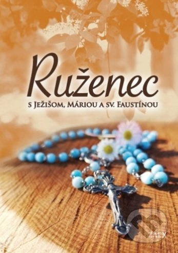 Ruženec s Ježišom, Máriou a sv. Faustínou - kniha z kategorie Duchovní život