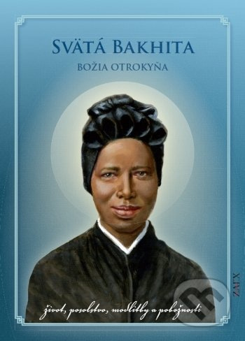 Svätá Bakhita - Božia otrokyňa (Život, posolstvo, modlitby a pobožnosti) - kniha z kategorie Duchovní život