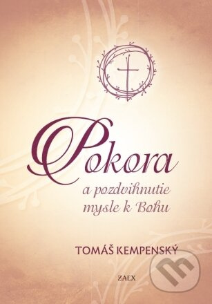 Pokora a pozdvihnutie mysle k Bohu - Tomáš Kempenský - kniha z kategorie Křesťanství