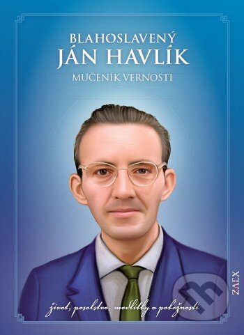 Blahoslavený Ján Havlík (Mučeník vernosti) - kniha z kategorie Životopisy