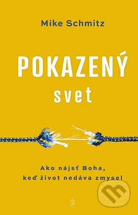 Pokazený svet (Ako nájsť Boha, keď život nedáva zmysel) - kniha z kategorie Duchovní život