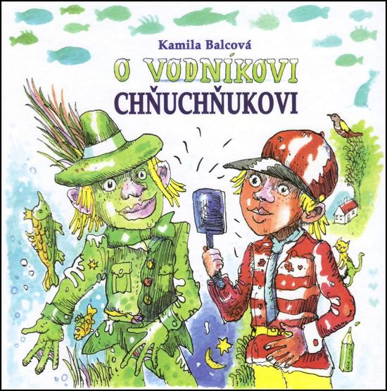 O vodníkovi Chňuchňukovi - Kamila Balcová - kniha z kategorie Pohádky