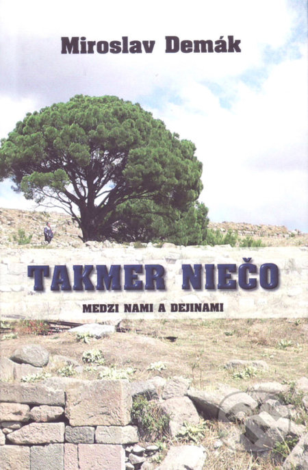 Takmer niečo (Medzi nami a dejinami) - Miroslav Demák - kniha z kategorie Cestopisy z Evropy