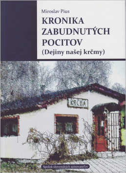 Kronika zabudnutých pocitov (Dejiny našej krčmy) - Miroslav Pius - kniha z kategorie Společenská beletrie