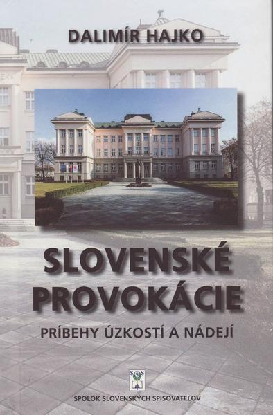 Slovenské provokácie (Príbehy úzkostí a nádejí) - Dalimír Hajko - kniha z kategorie Eseje, úvahy a glosy