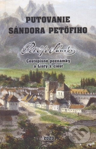 Putovanie Sándora Petöfiho (Cestopisné poznámky a Listy z ciest) - kniha z kategorie Poezie