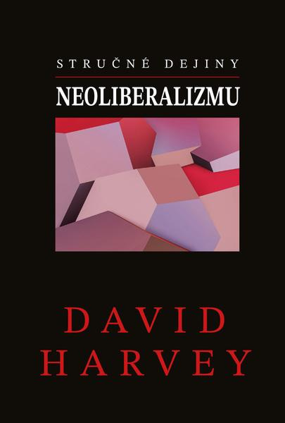 Stručné dejiny neoliberalizmu - David Harvey,Stručné dejiny neoliberalizmu - David Harvey - kniha z kategorie Humanitné a spoločenské vedy