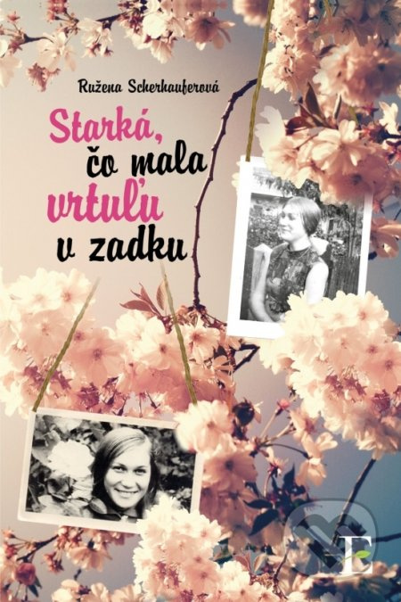 Starká, čo mala vrtuľu v zadku - Ružena Scherhauferová - kniha z kategorie Společenská beletrie